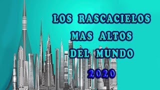 Los edificios más altos del mundo a 2020  The tallest buildings in the world by 2020 [upl. by Twedy755]