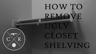 How To Remove Old Closet Shelving [upl. by Ymmaj]