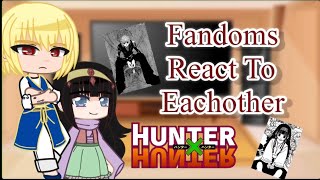 Fandoms React to Eachother  Part 1 HxH [upl. by Noraed]