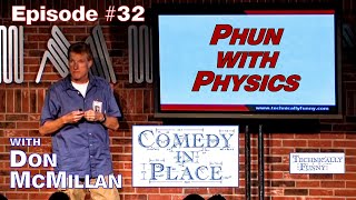 Comedy in Place  Episode 32 Phun with Physics [upl. by Novelia]