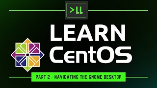 Learn CentOS Part 2  Navigating the GNOME Desktop [upl. by Clarhe676]