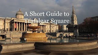 A Short Guide to Trafalgar Square [upl. by Enymzaj]