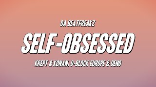 Da Beatfreakz  SelfObsessed ft Krept amp Konan DBlock Europe amp Deno Lyrics [upl. by Jobie]