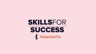 Skills for Success – Adaptability [upl. by Hoisch]