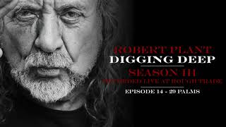 Digging Deep The Robert Plant Podcast  Series 3 Episode 2  29 Palms [upl. by Naara]