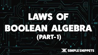 Laws of Boolean Algebra  Part 1  Boolean Algebra amp Logic Gates [upl. by Acsisnarf]