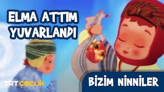 Bizim Ninniler  Elma Attım Yuvarlandı [upl. by Ehrenberg732]