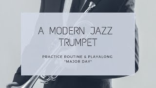 A Modern Jazz Trumpet Practice Routine amp Play Along  MAJOR DAY [upl. by Arolf]