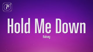 Halsey  Hold Me Down Lyrics [upl. by Skurnik623]