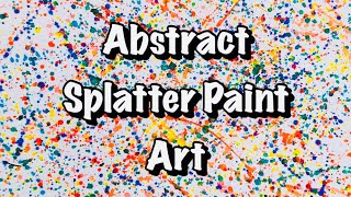 Abstract Splatter Paint Art [upl. by Ame]