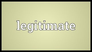 Legitimate Meaning [upl. by Ciredec]