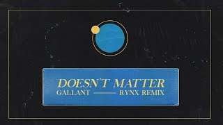 Gallant  Doesnt Matter Rynx Remix [upl. by Livvie]