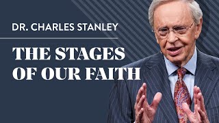 The Stages of Our Faith – Dr Charles Stanley [upl. by Denys288]