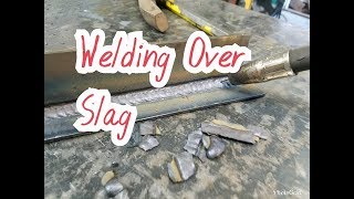 Welding Over Slag [upl. by Sorips]