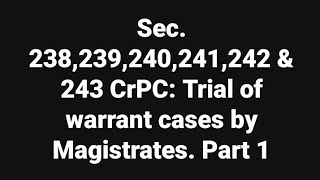 Sec238239240241242 amp 243 CrPC Trial of warrant cases by Magistrates 1 [upl. by Olegnaid]