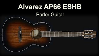 Alvarez AP66ESHB An Affordable Parlor Guitar [upl. by Kono]