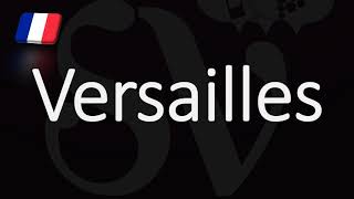 How to Pronounce Versailles French Pronunciation [upl. by Eatnahs]