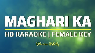 Maghari Ka  KARAOKE  Female Key [upl. by Tsepmet]