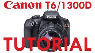 Canon T3T5T6 amp 1100D1200D1300D Overview Tutorial [upl. by Ahsima]