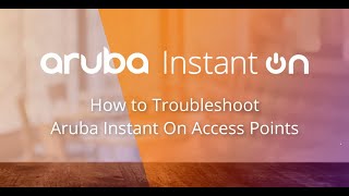 Aruba Instant On  Troubleshooting Access Points [upl. by Mara519]