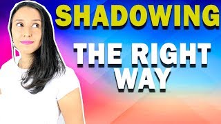 Shadowing – Learn HOW to do Shadowing the RIGHT way [upl. by Thor732]