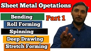 Sheet Metal Oprations  Part 1  Metal Forming Processes [upl. by Teraj]