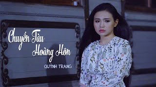 Chuyến Tàu Hoàng Hôn  Quỳnh Trang MV 4K Official [upl. by Mell]