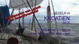 Segeln in Kroatien 2018  Zu den Inseln LOSINJ KRES ILOVIC RAB KRK [upl. by Svend]