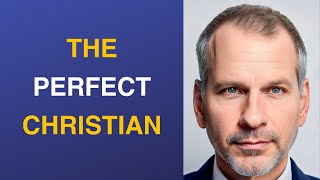 The Perfect Christian [upl. by Lolanthe]